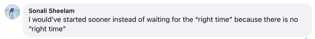 Community advice from Sonali about starting sooner